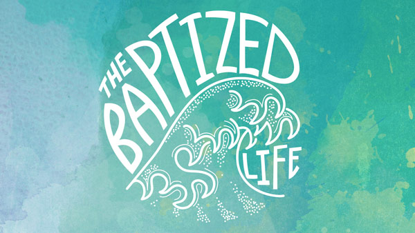 City Life Church - The Baptized Life